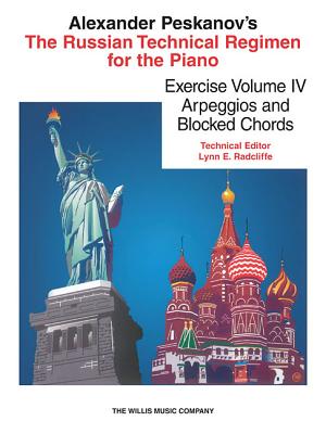 The Russian Technical Regimen for the Piano, Exercise Volume IV: Arpeggios and Block Chords - Peskanov, Alexander (Composer)