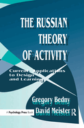 The Russian Theory of Activity: Current Applications to Design and Learning