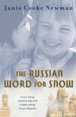 The Russian Word for Snow: A True Story of Adoption - Newman, Janis Cooke