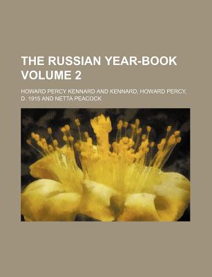 The Russian Year-Book Volume 2 - Kennard, Howard Percy