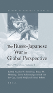 The Russo-Japanese War in Global Perspective: World War Zero, Volume I