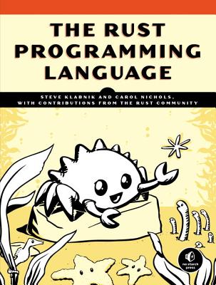 The Rust Programming Language - Klabnik, Steve, and Nichols, Carol