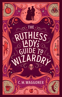 The Ruthless Lady's Guide to Wizardry - Waggoner, C.M.