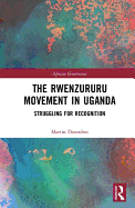 The Rwenzururu Movement in Uganda: Struggling for Recognition