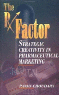 The RX Factor: Strategic Creativity in Pharmaceutical Marketing