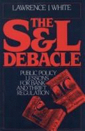 The S&l Debacle: Public Policy Lessons for Bank and Thrift Regulation - White, Lawrence J