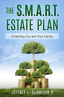 The S.M.A.R.T. Estate Plan - Rehmeyer, Jeffrey L