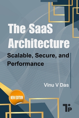 The SaaS Architecture: Scalable, Secure, and Performance - V Das, Vinu