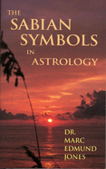 The Sabian Symbols in Astrology: Illustrated by 1000 Horoscopes of Well Known People