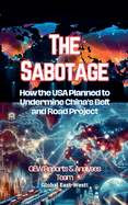 The Sabotage: How the USA Planned to Undermine China's Belt and Road Project
