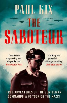 The Saboteur: True Adventures of the Gentleman Commando Who Took on the Nazis - Kix, Paul