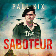 The Saboteur: True Adventures of the Gentleman Commando Who Took on the Nazis