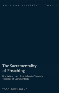 The Sacramentality of Preaching: Homiletical Uses of Louis-Marie Chauvet's Theology of Sacramentality