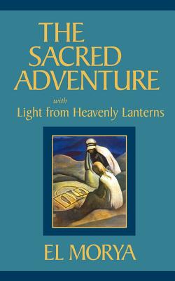 The Sacred Adventure - Prophet, Mark L, and El Morya, Morya, and El