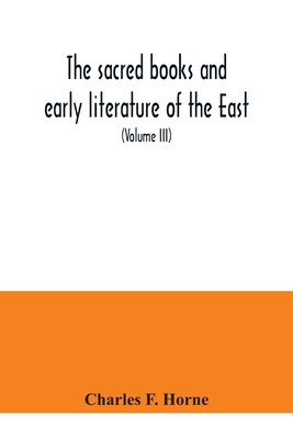 The sacred books and early literature of the East; with an historical survey and descriptions (Volume III) Ancient Hebrew - F Horne, Charles