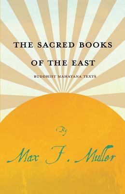 The Sacred Books of the East - Buddhist Mahayana Texts - Muller, Max F, and Cowell, E B, and Takakusu, J