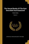 The Sacred Books Of The East Described And Examined: Hindu Series; Volume 2
