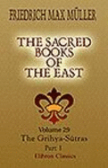 The Sacred Books of the East: Volume 29. the Grihya-S?tras. Part 1