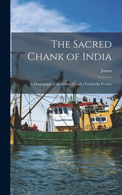 The Sacred Chank of India; a Monograph of the Indian Conch (Turbinella Pyrum) - Hornell, James 1865-1949