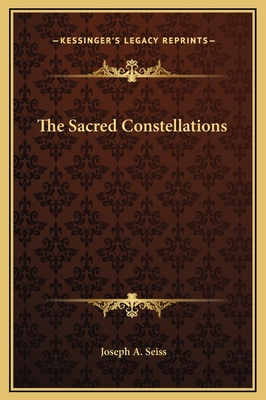 The Sacred Constellations - Seiss, Joseph a