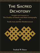 The Sacred Dichotomy: Thoughts and Comments on the Duality of Female and Male Iconography in South Asia and the Mediterranean