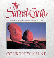 The Sacred Earth - Milne, Courtney, and Miller, Sherrill (Photographer), and Dalai Lama (Foreword by)