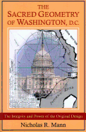 The Sacred Geometry of Washington, D.C.: The Integrity and Power of the Original Design