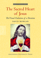 The Sacred Heart of Jesus: The Visual Evolution of a Devotion