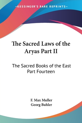 The Sacred Laws of the Aryas Part II: The Sacred Books of the East Part Fourteen - Muller, F Max (Editor), and Buhler, Georg (Translated by)