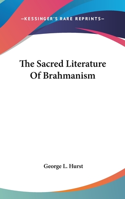 The Sacred Literature Of Brahmanism - Hurst, George L