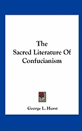 The Sacred Literature Of Confucianism