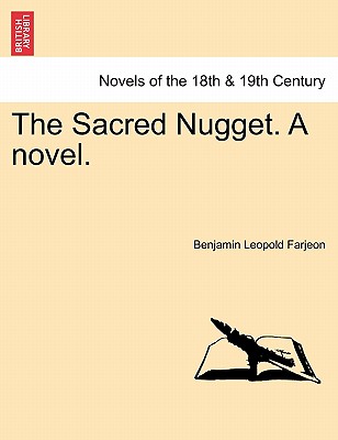 The Sacred Nugget. a Novel. - Farjeon, B L