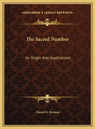 The Sacred Number: Its Origin and Applications