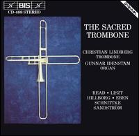 The Sacred Trombone - Christian Lindberg (trombone); Christian Lindberg (trombone); Gunnar Idenstam (organ)
