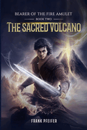 The Sacred Volcano (Bearer of the Fire Amulet, 2): A Progression Fantasy Adventure