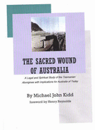 The Sacred Wound of Australia: A Legal and Spiritual Study of the Tasmanian Aborigines with Implications for Australia Today