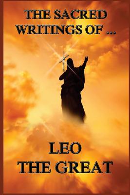 The Sacred Writings of Leo the Great - The Great, Leo, and Lett Feltoe, Charles (Translated by)