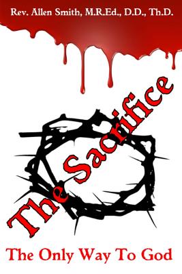 The Sacrifice: The Only Way To God - Smith, Allen