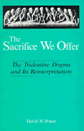 The Sacrifice We Offer: Tridentine Dogma & Its Reinterpretation