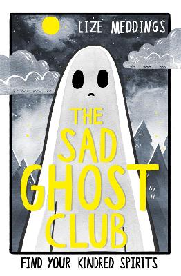 The Sad Ghost Club Volume 1: Find Your Kindred Spirits - Meddings, Lize