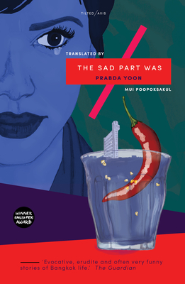 The Sad Part Was - Yoon, Prabda, and Poopoksakul, Mui (Translated by)