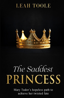 The Saddest Princess - Toole, Leah