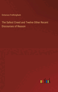 The Safest Creed and Twelve Other Recent Discourses of Reason