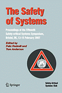 The Safety of Systems: Proceedings of the Fifteenth Safety-Critical Systems Symposium, Bristol, UK, 13-15 February 2007