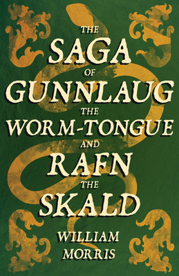 The Saga of Gunnlaug the Worm-tongue and Rafn the Skald (1869) - Morris, William