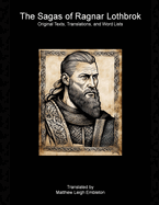 The Sagas of Ragnar Lothbrok: Text, Literal Translation, and Word List