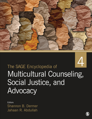 The Sage Encyclopedia of Multicultural Counseling, Social Justice, and Advocacy - Dermer, Shannon B B (Editor), and Abdullah, Jahaan R R (Editor)