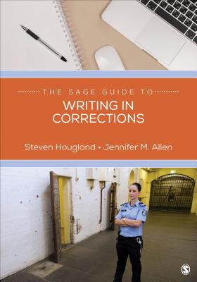 The Sage Guide to Writing in Corrections - Hougland, Steven, and Allen, Jennifer M