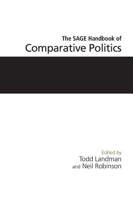 The Sage Handbook of Comparative Politics - Landman, Todd (Editor), and Robinson, Neil (Editor)