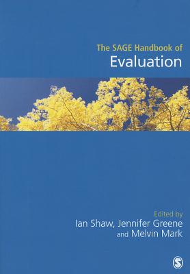 The SAGE Handbook of Evaluation - Shaw, Ian (Editor), and Greene, Jennifer C. (Editor), and Mark, Melvin M. (Editor)
